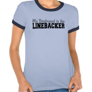 My Boyfriend is the Linebacker T shirt