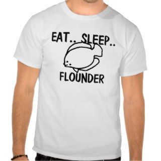 Eat Sleep FLOUNDER T Shirt