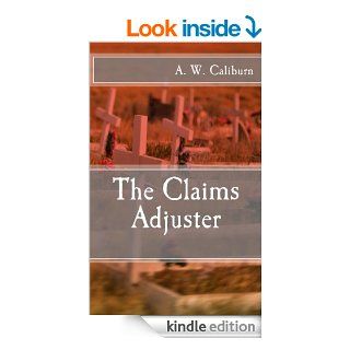 The Claims Adjuster eBook A W Caliburn Kindle Store