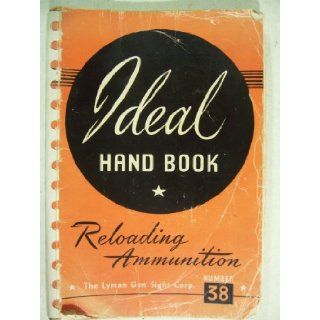 IDEAL HANDBOOK RELOADING AMMUNITION Number 38 Books