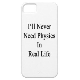 I'll Never Need Physics In Real Life iPhone 5/5S Cases