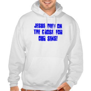 JESUS died on the cross for OUR sins Hooded Sweatshirt