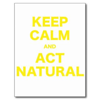 Keep Calm and Act Natural Post Cards