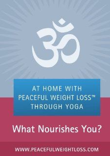 At Home with Peaceful Weight Loss   What Nourishes You? Movies & TV