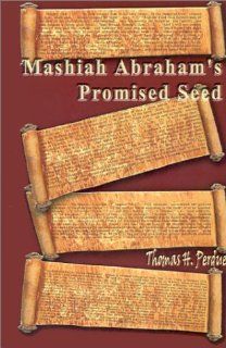 Mashiah Abraham's Promised Seed (9780759630550) Thomas H. Perdue Books