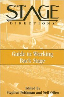 The Stage Directions Guide to Working Back Stage (Heinemann's Stage Directions Series) Neil Offen, Stephen Peithman 9780325002446 Books