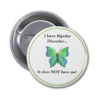 I have Bipolar Disorder it does NOT have me Pinback Button