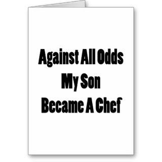 Against All Odds My Son Became A Chef Greeting Card