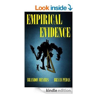 Empirical Evidence A Novelette eBook Brandon Meyers, Bryan Pedas Kindle Store