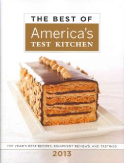 The Best of America's Test Kitchen 2013 The Year's Best Recipes, Equipment Reviews, and Tastings (Hardcover) General Cooking