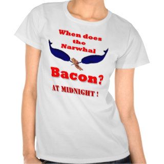 When does the Narwhal bacon? T Shirts
