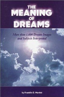 The Meaning of Dreams Franklin D. Martini 9780517162507 Books