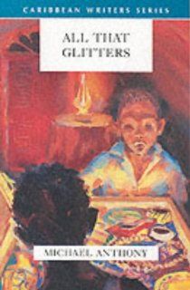 All That Glitters (Caribbean Writers) (9780435989453) Michael Anthony Books