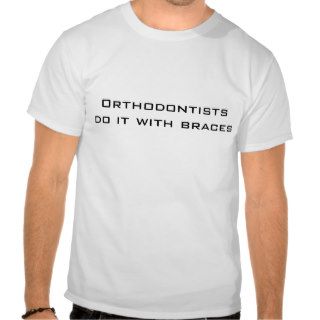 Orthodontists joke tee shirts