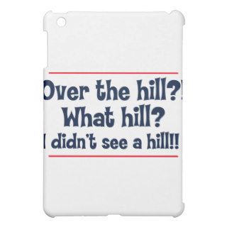 Over the hill? What hill? I didn’t see a hill? Case For The iPad Mini