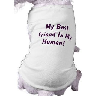 My Best Friend Is My Human Dog T Shirt