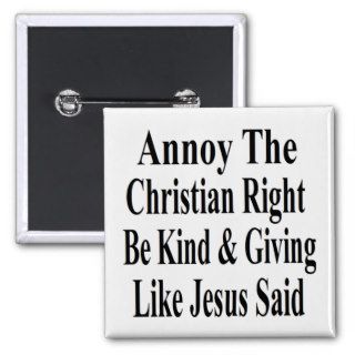 Annoy The Christian Right Be Kind & Giving Button