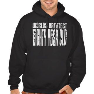 80th Birthday 80  World's Greatest Eighty Year Old Hooded Pullovers