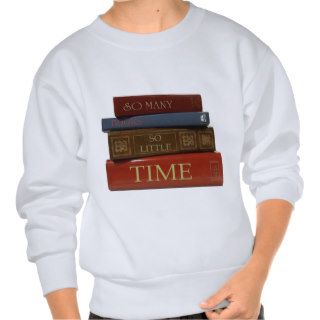 So Many Books So Little Time Pullover Sweatshirt