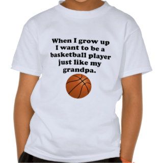 Basketball Player Like My Grandpa T shirts