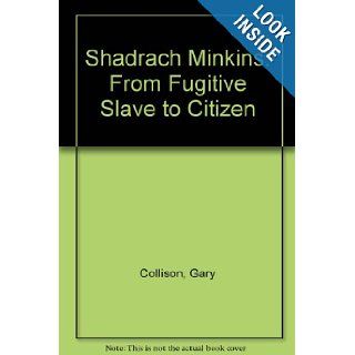 Shadrach Minkins From Fugitive Slave to Citizen Gary Collison Books