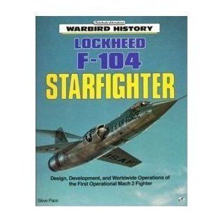 Lockheed F 104 Starfighter (9780879386085) Steve Pace Books