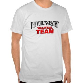 The World's Greatest Volleyball Team Tshirt
