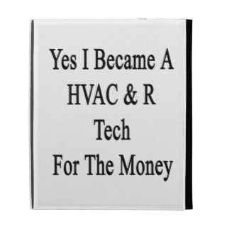 Yes I Became A HVAC R Tech For The Money iPad Folio Cover
