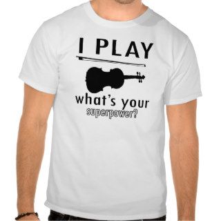 I play the Violin T Shirt