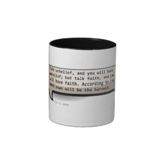 Ellen G. White Talk unbelief and you will have Coffee Mugs