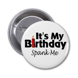 Its My Birthday Spank Me Pins