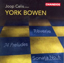 Joop Celis   Bowen Sonata No. 6, Op 160, 24 Preludes In All Major And Minor Keys Op 102, Reverie In B Major Op 86 Classical