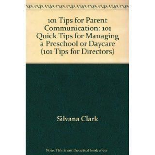 101 Tips for Parent Communication 101 Quick Tips for Managing a Preschool or Daycare (101 Tips for Directors) 9781570290770 Books