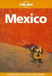 Lonely Planet Mexico, 6th Edition John Noble, Tom Brosnahan, Scott Doggett 9780864424297 Books