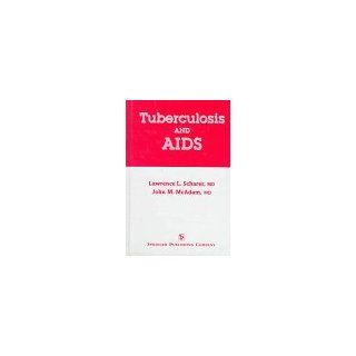 Tuberculosis and AIDS The Relationship Between Mycobacterium Tb and the HIV Type 1 Lawrence L. Scharer 9780826190000 Books