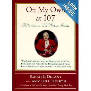 On My Own at 107 Reflections on Life Without Bessie Sarah L. Delany, Amy Hill Hearth, Brian M. Kotsky 9780062514868 Books