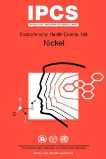 Nickel Environmental Health Criteria Series No 108 ILO, UNEP, WHO 9789241571081 Books
