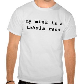 my mind is a tabula rasa (Locke) Shirts