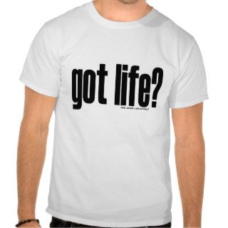 got life? T Shirt
