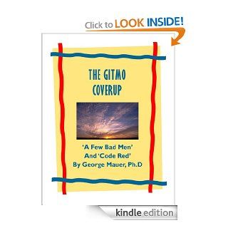 GITMO And 'A FEW BAD MEN' eBook George Mauer Kindle Store