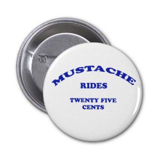 Mustache Rides Twenty Five Cents Pins