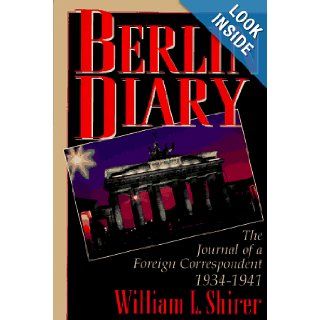 Berlin Diary The Journal of a Foreign Correspondent 1934 1941 William L. Shirer 9780883659229 Books