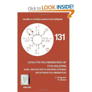 Catalytic Polymerization of Cycloolefins, Volume 131 Ionic, Ziegler Natta and ring opening metathesis polymerization (Studies in Surface Science and Catalysis) (9780444895196) V. Dragutan, R. Streck Books