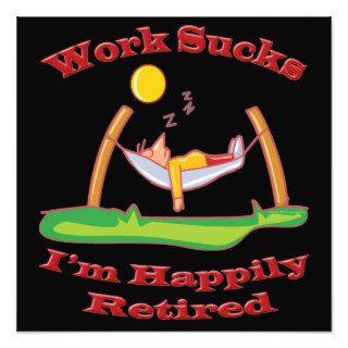 Funny Work Sucks Im Happily Retired Photo
