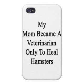 My Mom Became A Veterinarian Only To Heal Hams Case For iPhone 4
