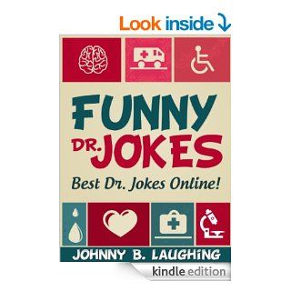 125+ Funny Doctor Jokes (Funny and Hilarious Doctor Jokes) 125+ of the Best Dr. Jokes Online (Funny and Hilarious Joke Books for Kids)   Kindle edition by Johnny B. Laughing, Joke Book, Doctor Jokes, Joke Books for Kids. Children Kindle eBooks @ .
