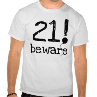 21 Beware Tee Shirts