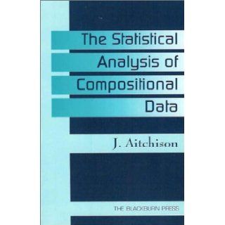 By J. Aitchison   The Statistical Analysis Of Compositional Data J. Aitchison 8580000488166 Books