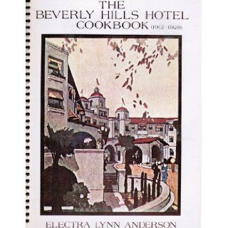 The Beverly Hills Hotel cookbook, 1912 1928 Electra Lynn Anderson Books