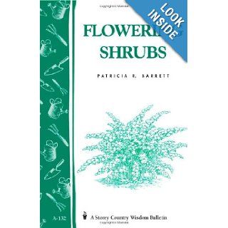 Flowering Shrubs Storey's Country Wisdom Bulletin A 132 (Storey/Garden Way Publishing bulletin) Patricia R. Barrett 9780882667577 Books